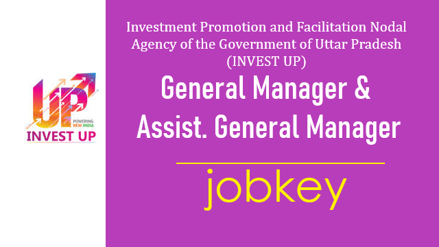 Invest UP General Manager Asst General Manager Online Form 2026-jobkey